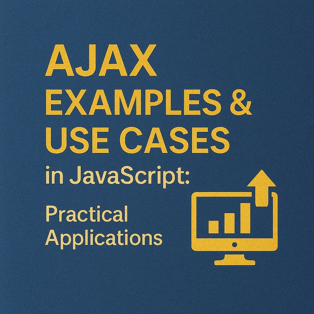 AJAX Examples & Use Cases in JavaScript Practical Applications