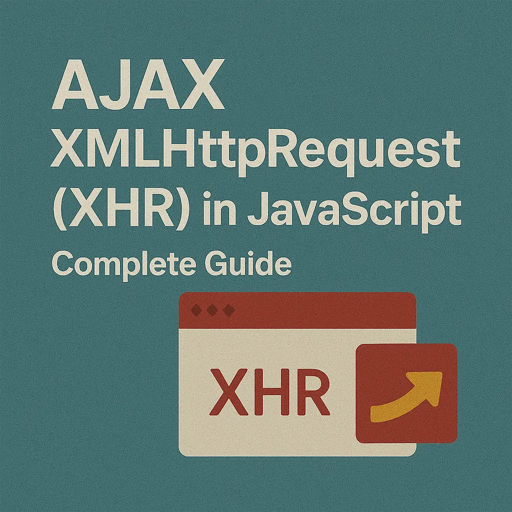 AJAX XMLHttpRequest (XHR) in JavaScript Complete Guide