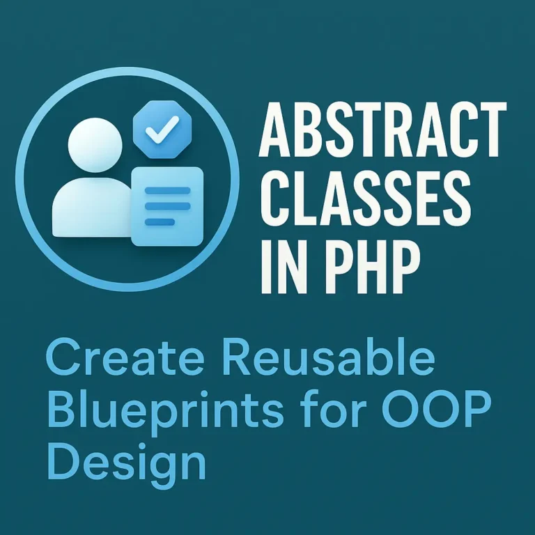 Abstract Classes in PHP Create Reusable Blueprints for OOP Design