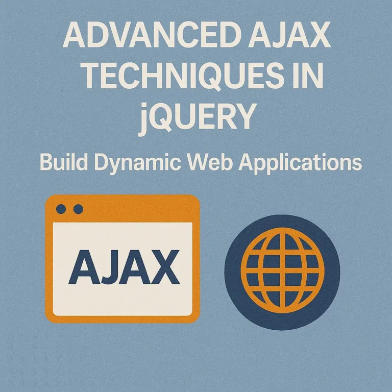 Advanced AJAX Techniques in jQuery Build Dynamic Web Applications