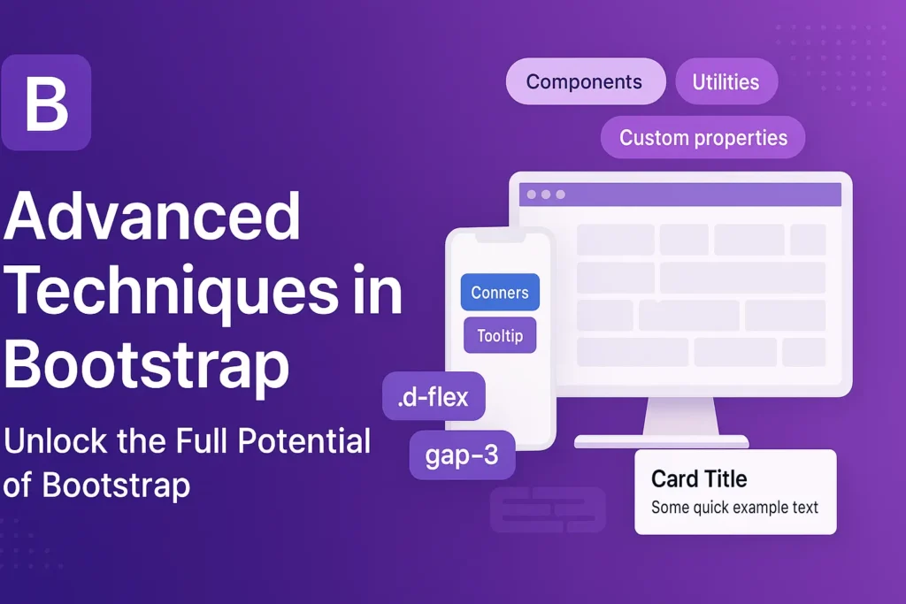 Advanced Techniques in Bootstrap - Unlock the Full Potential of Bootstrap
