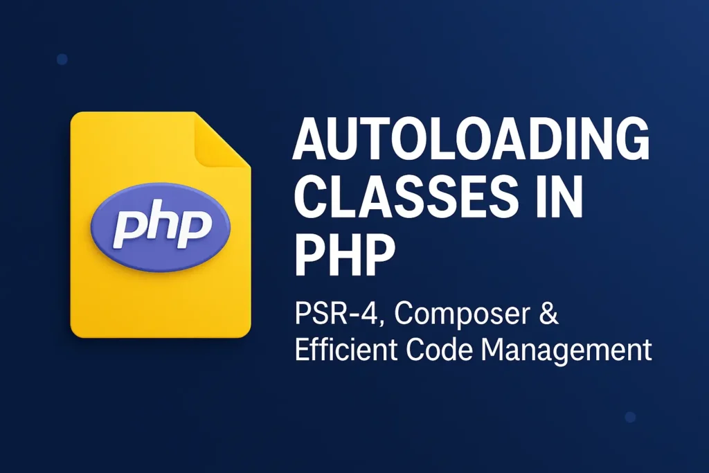 Autoloading Classes in PHP PSR-4, Composer & Efficient Code Management
