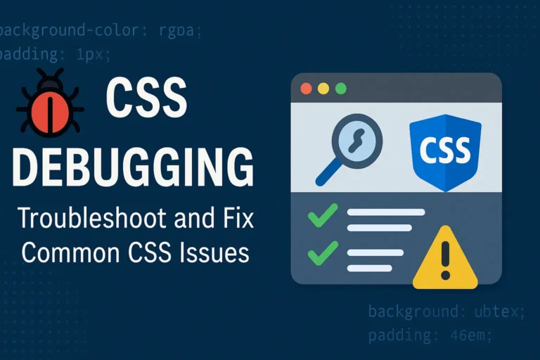 CSS Debugging - Troubleshoot and Fix Common CSS Issues