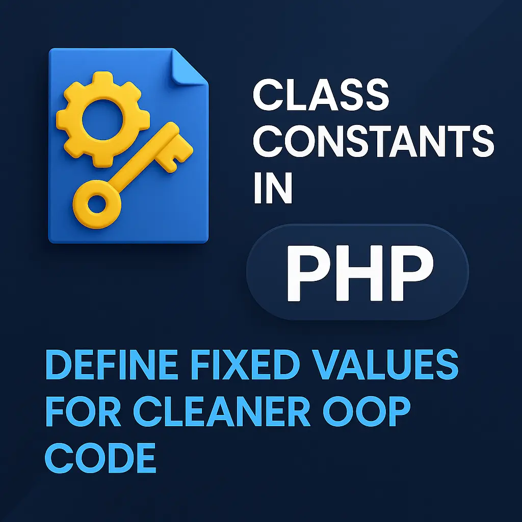 Class Constants in PHP Define Fixed Values for Cleaner OOP Code