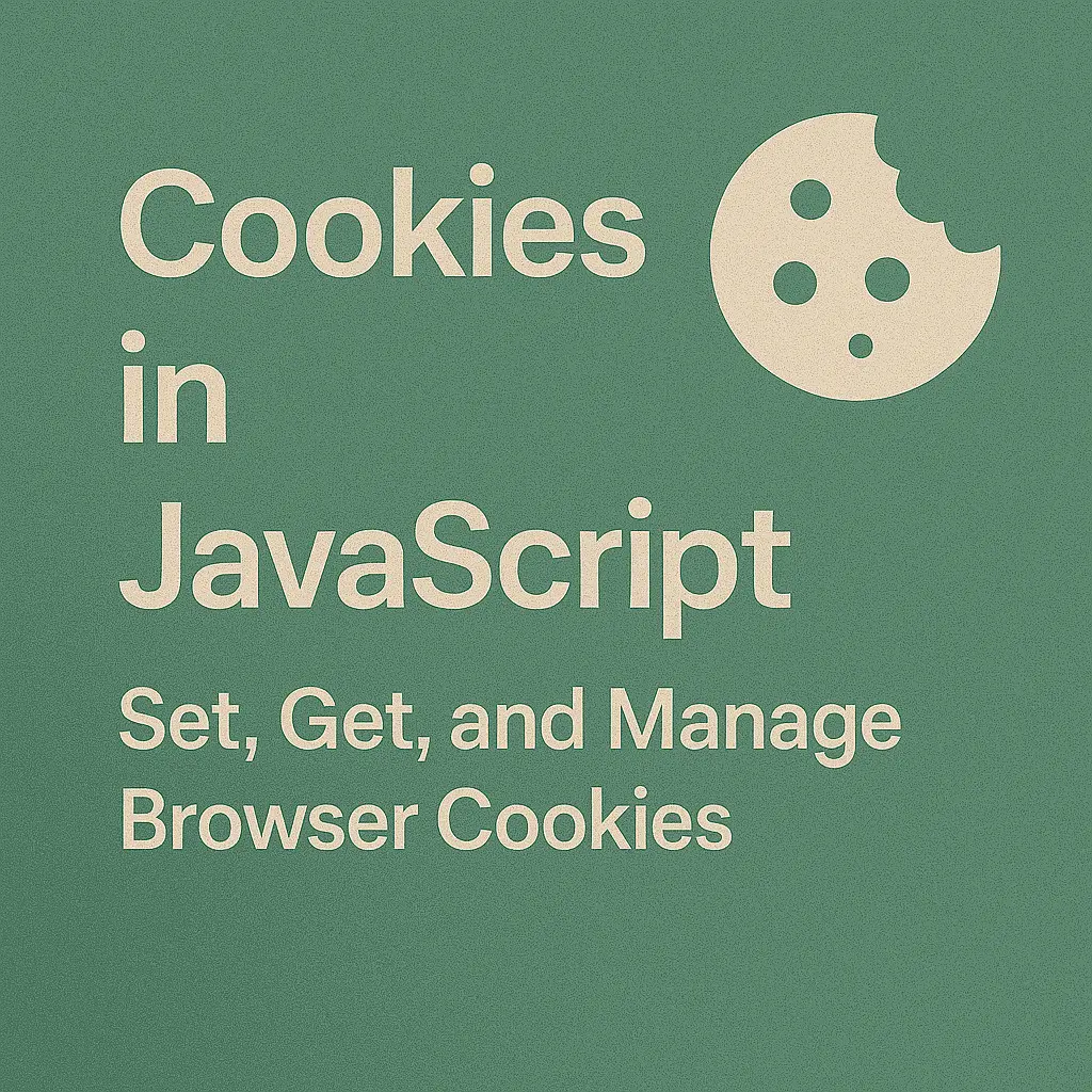 Cookies in JavaScript Set, Get, and Manage Browser Cookies