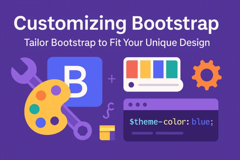 Customizing Bootstrap - Tailor Bootstrap to Fit Your Unique Design