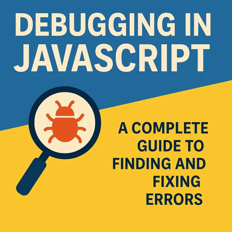 Debugging in JavaScript - A Complete Guide to Finding and Fixing Errors