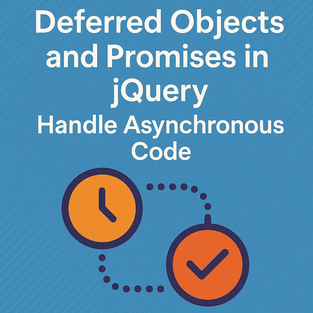 Deferred Objects and Promises in jQuery Handle Asynchronous Code
