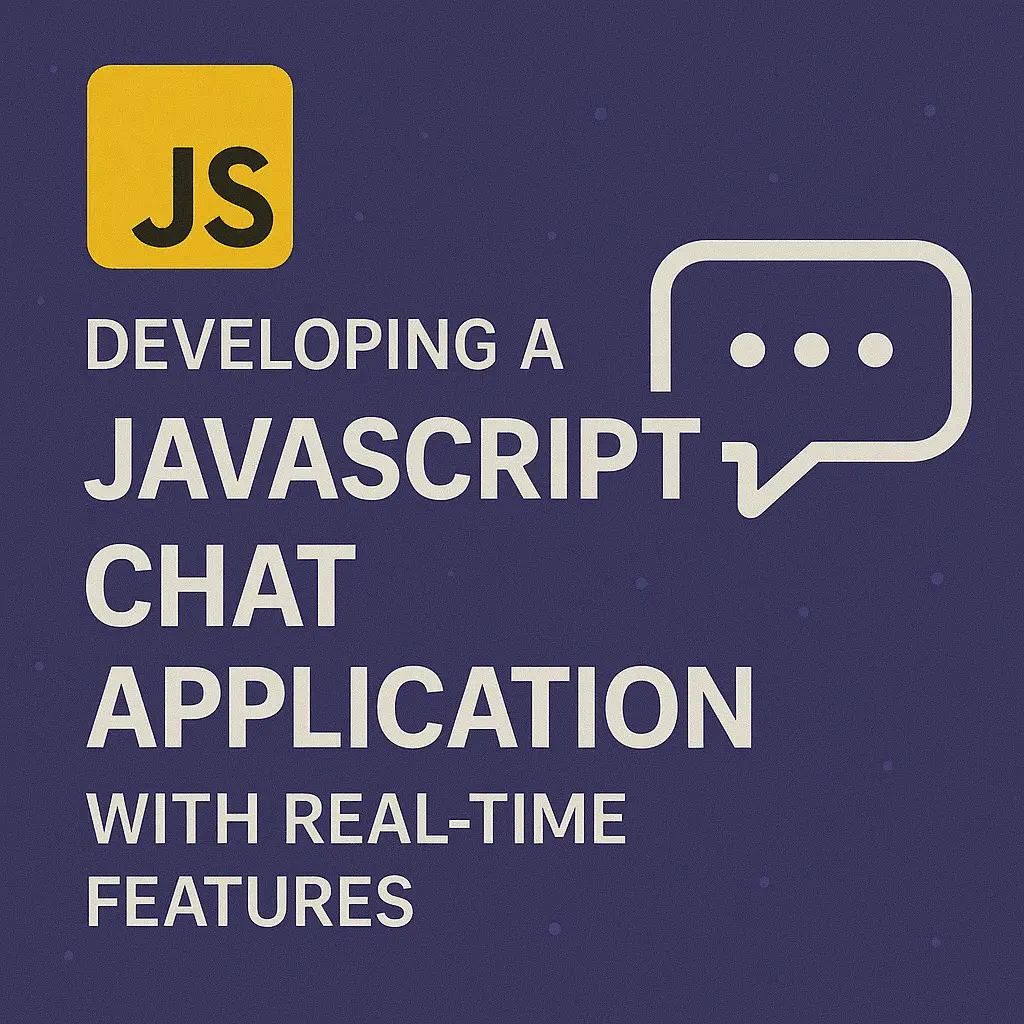 Developing a JavaScript Chat Application with Real-Time Features
