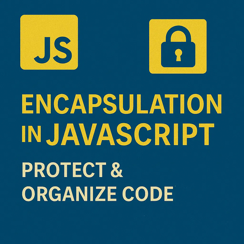Encapsulation in JavaScript Protect & Organize Code