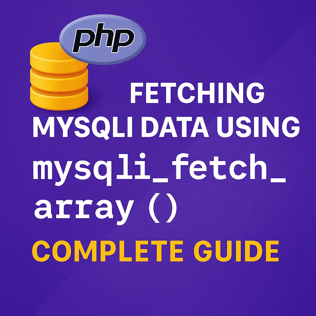 Fetching MySQLi Data Using mysqli_fetch_array() in PHP Complete Guide