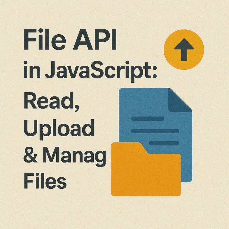 File API in JavaScript Read, Upload & Manage Files