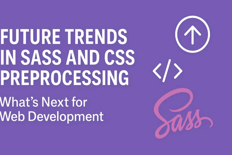 Future Trends in SASS and CSS Preprocessing What's Next for Web Development