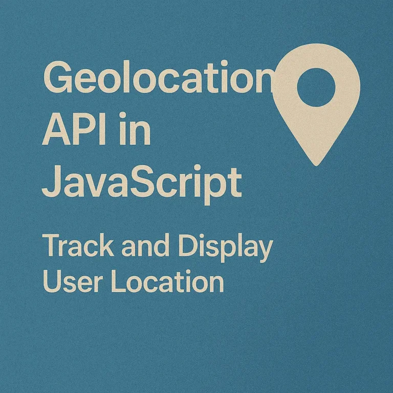 Geolocation API in JavaScript Track and Display User Location