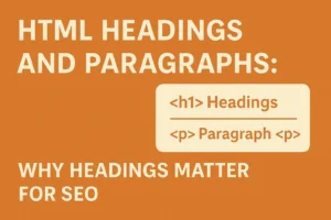 HTML Headings and Paragraphs Why Headings Matter for SEO