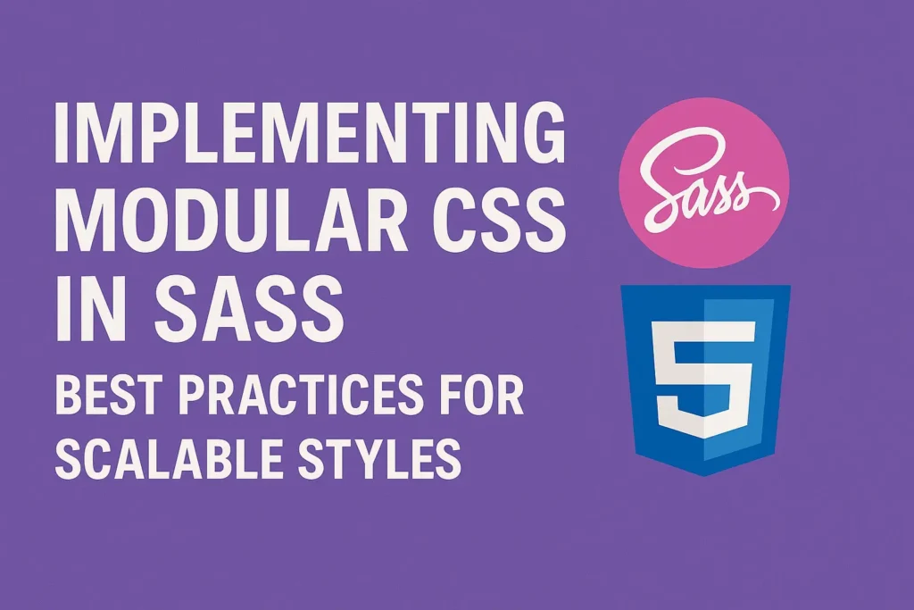 Implementing Modular CSS in SASS Best Practices for Scalable Styles
