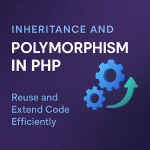 Inheritance and Polymorphism in PHP Reuse and Extend Code Efficiently