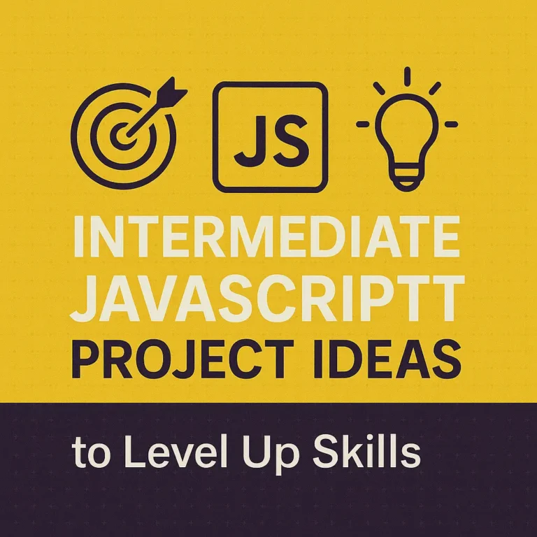 Intermediate JavaScript Project Ideas to Level Up Skills
