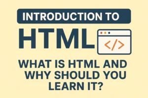 Introduction to HTML What is HTML and Why Should You Learn It