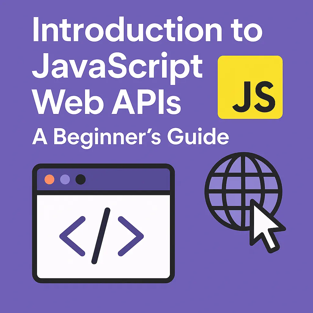 Introduction to JavaScript Web APIs A Beginner’s Guide