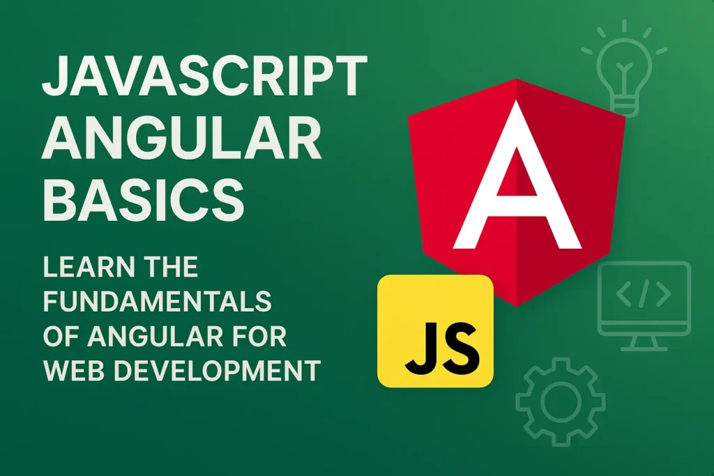 JavaScript Angular Basics - Learn the Fundamentals of Angular for Web Development
