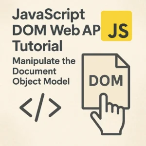 JavaScript DOM Web API Tutorial Manipulate the Document Object Model