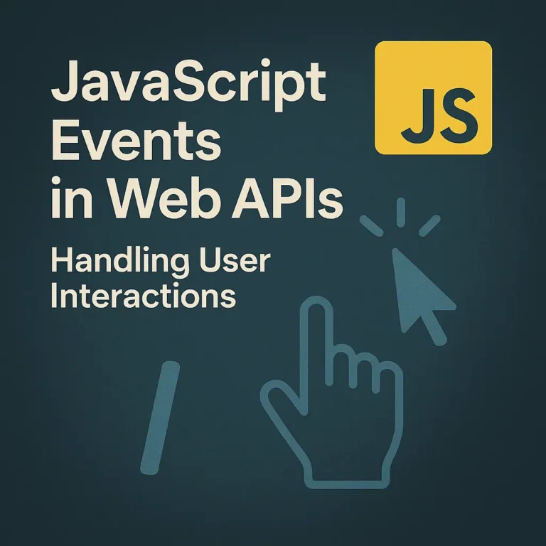 JavaScript Events in Web APIs Handling User Interactions