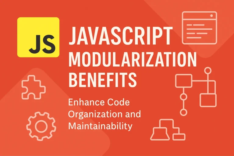 JavaScript Modularization Benefits - Enhance Code Organization and Maintainability