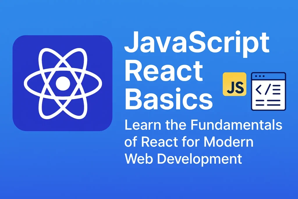 JavaScript React Basics - Learn the Fundamentals of React for Modern Web Development