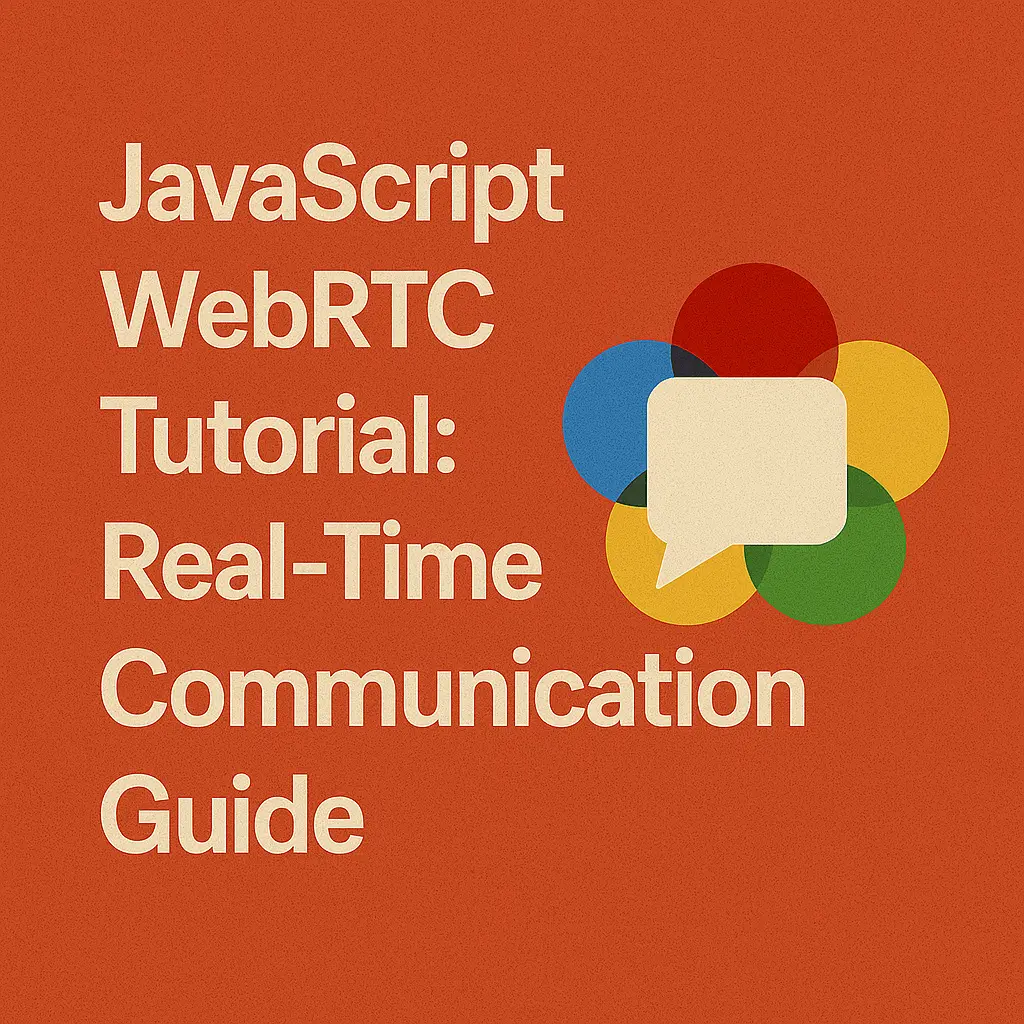 JavaScript WebRTC Tutorial Real-Time Communication Guide