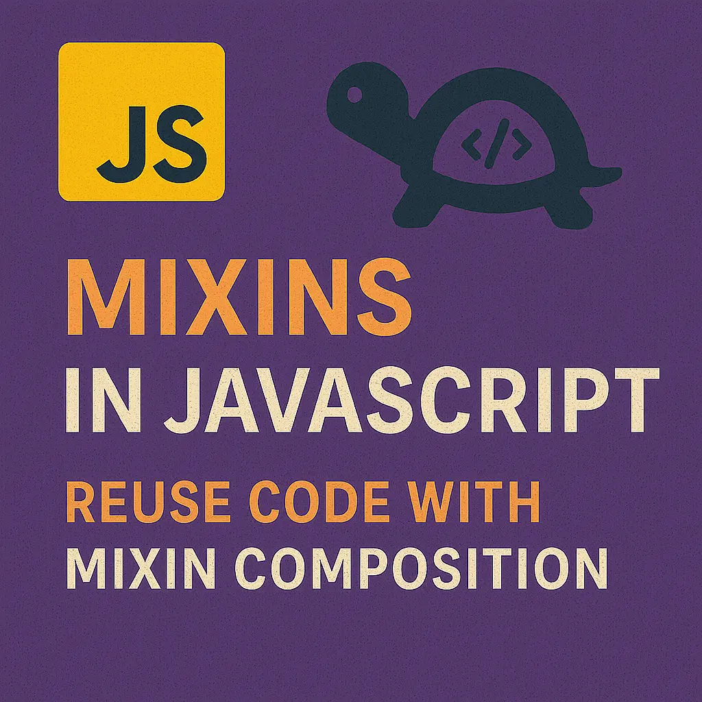 Mixins in JavaScript Reuse Code with Mixin Composition