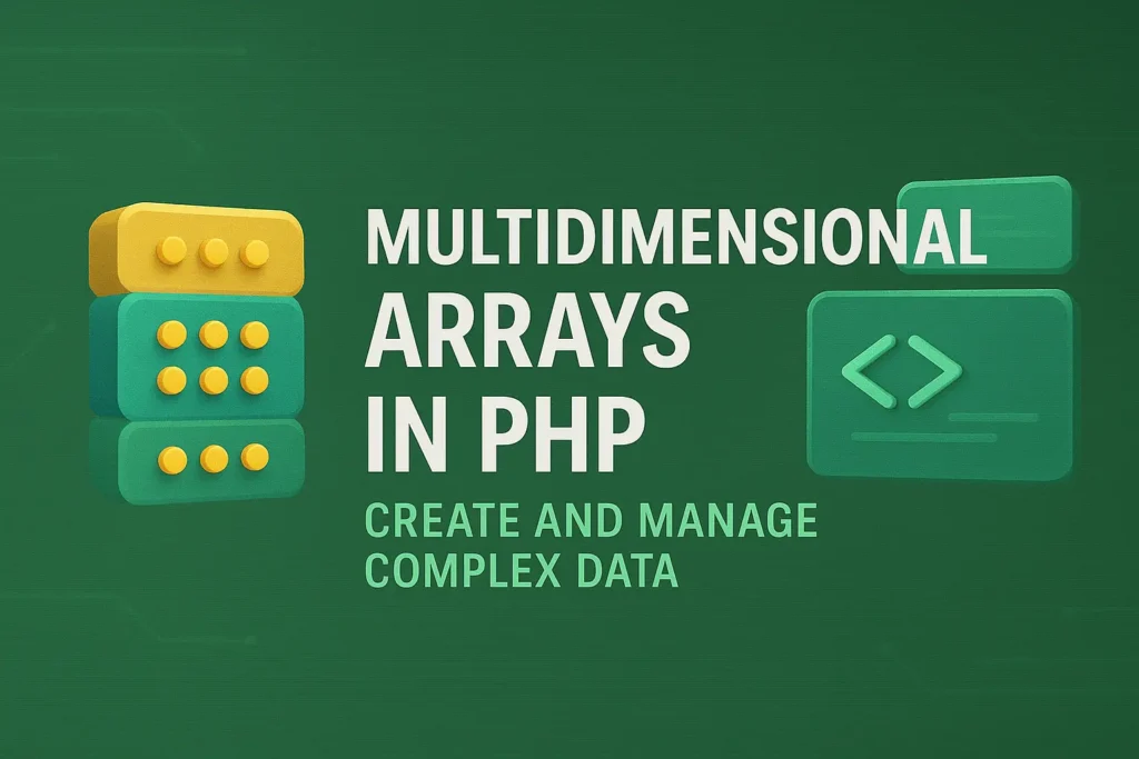 Multidimensional Arrays in PHP Create and Manage Complex Data