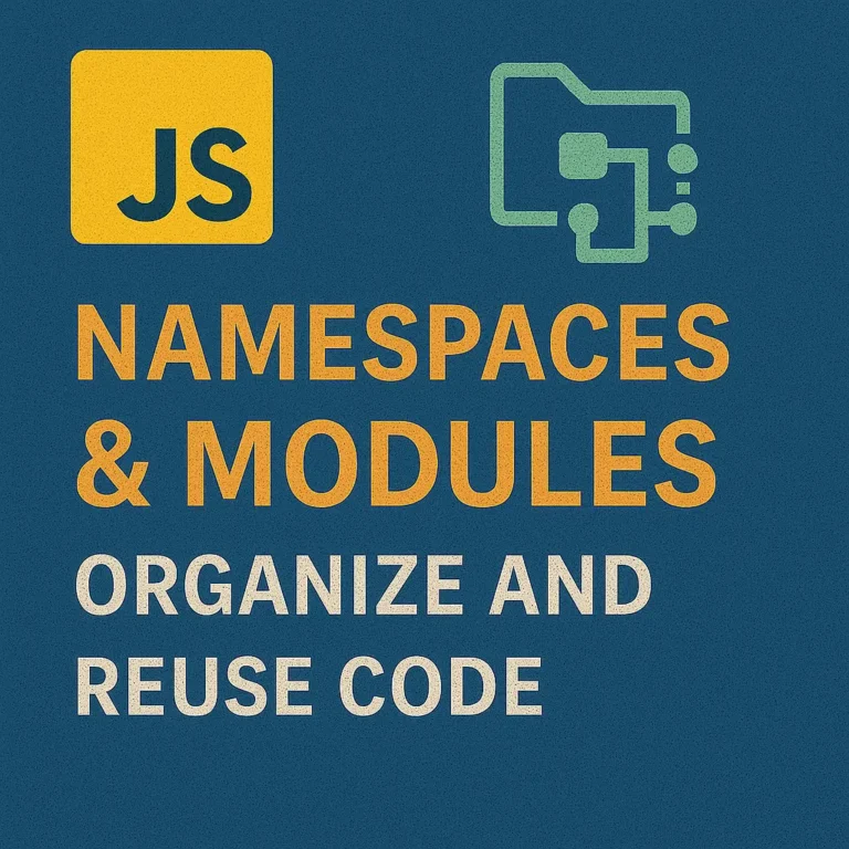 Namespaces & Modules in JavaScript Organize and Reuse Code