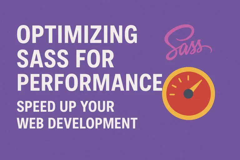 Optimizing SASS for Performance Speed Up Your Web Development