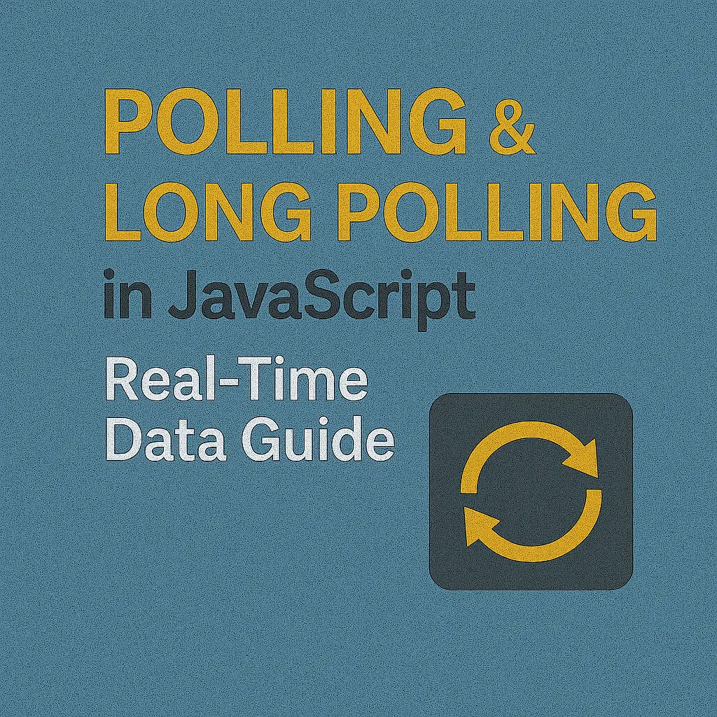 Polling & Long Polling in JavaScript Real-Time Data Guide