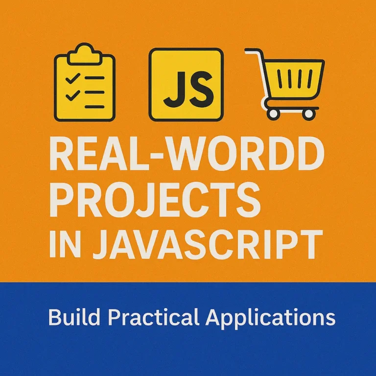 Real-world Projects in JavaScript Build Practical Applications