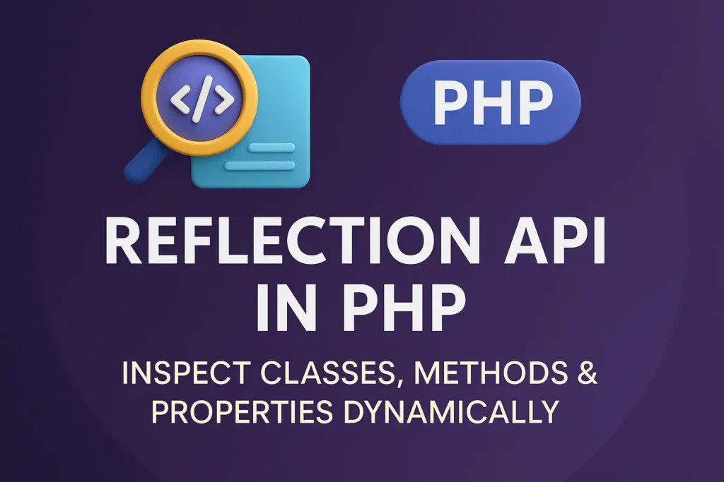 Reflection API in PHP Inspect Classes, Methods & Properties Dynamically