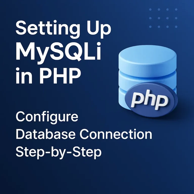 Setting Up MySQLi in PHP Configure Database Connection Step-by-Step