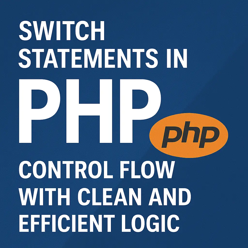 Switch Statements in PHP Control Flow with Clean and Efficient Logic