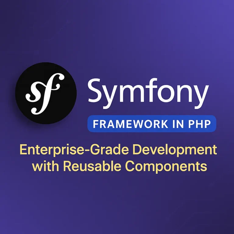Symfony Framework in PHP Enterprise-Grade Development with Reusable Components