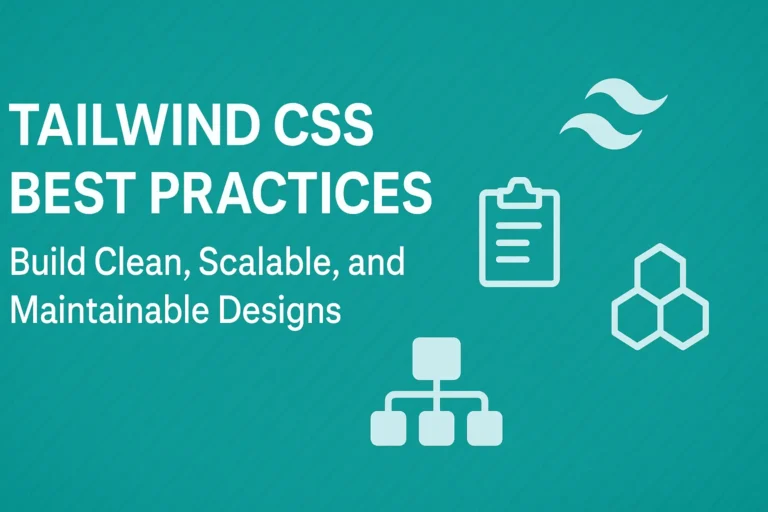 Tailwind CSS Best Practices Build Clean, Scalable, and Maintainable Designs