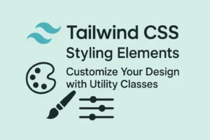 Tailwind CSS Styling Elements Customize Your Design with Utility Classes