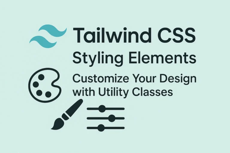 Tailwind CSS Styling Elements Customize Your Design with Utility Classes