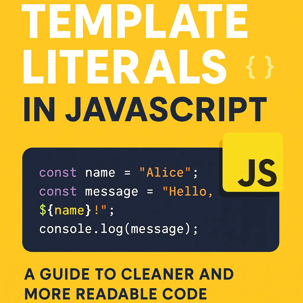 Template Literals in JavaScript - A Guide to Cleaner and More Readable Code