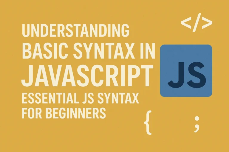 Understanding Basic Syntax in JavaScript - Essential JS Syntax for Beginners
