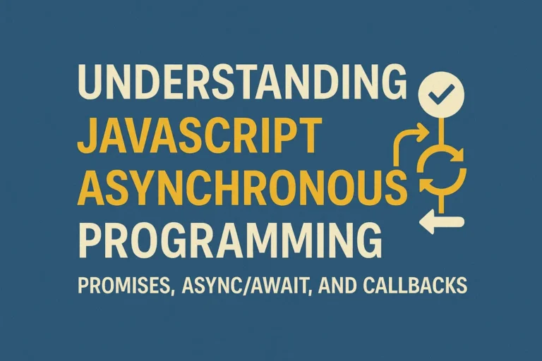 Understanding JavaScript Asynchronous Programming - Promises, AsyncAwait, and Callbacks