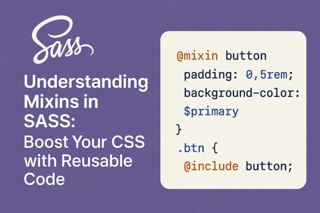 Understanding Mixins in SASS Boost Your CSS with Reusable Code
