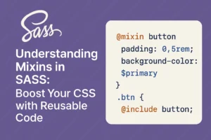Understanding Mixins in SASS Boost Your CSS with Reusable Code