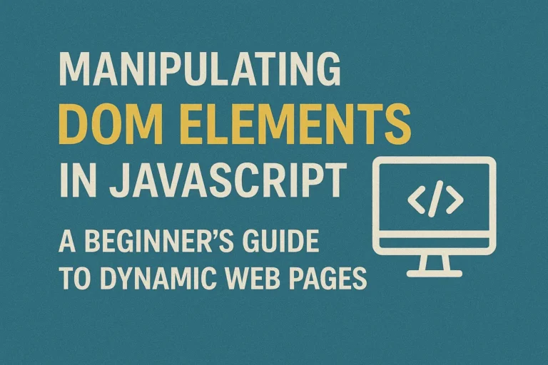 Understanding the Document Object Model (DOM) in JavaScript - Manipulate Web Pages with JS
