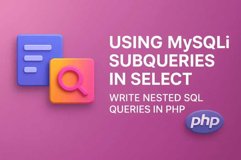 Using MySQLi Subqueries in SELECT Write Nested SQL Queries in PHP